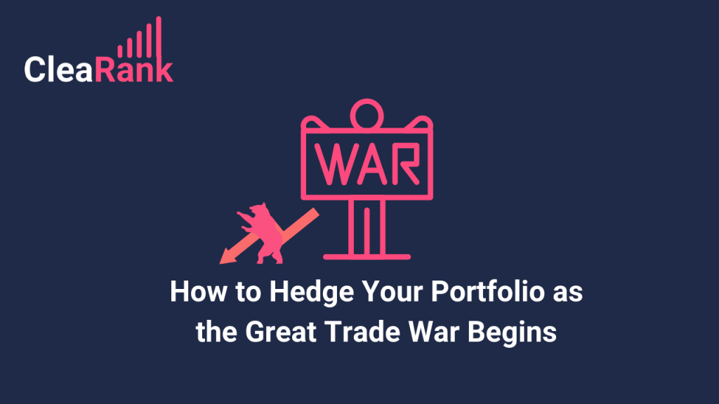 How to Hedge Your Portfolio as the Great Trade War Begins