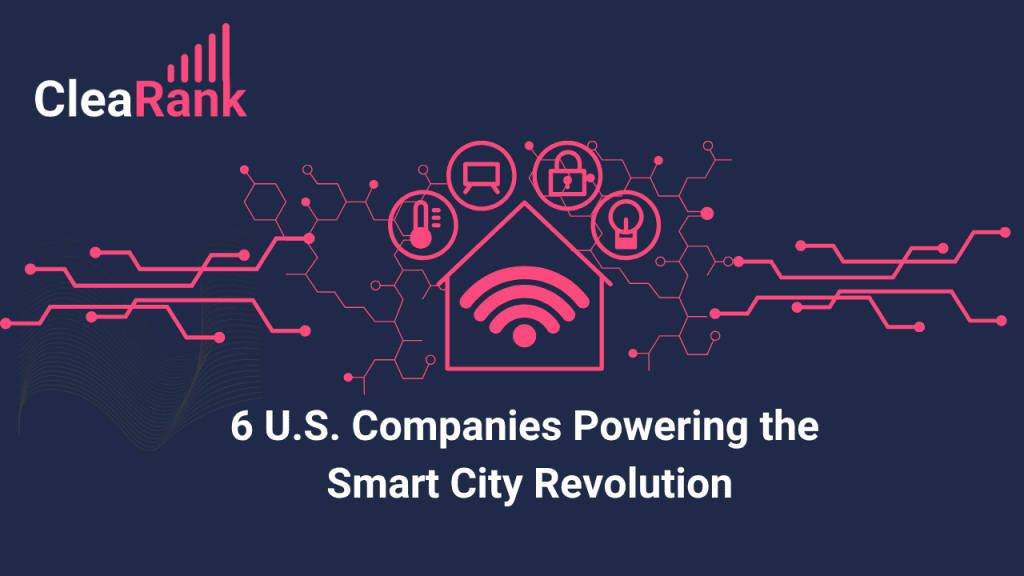 6 U.S. Companies Powering the Smart City Revolution