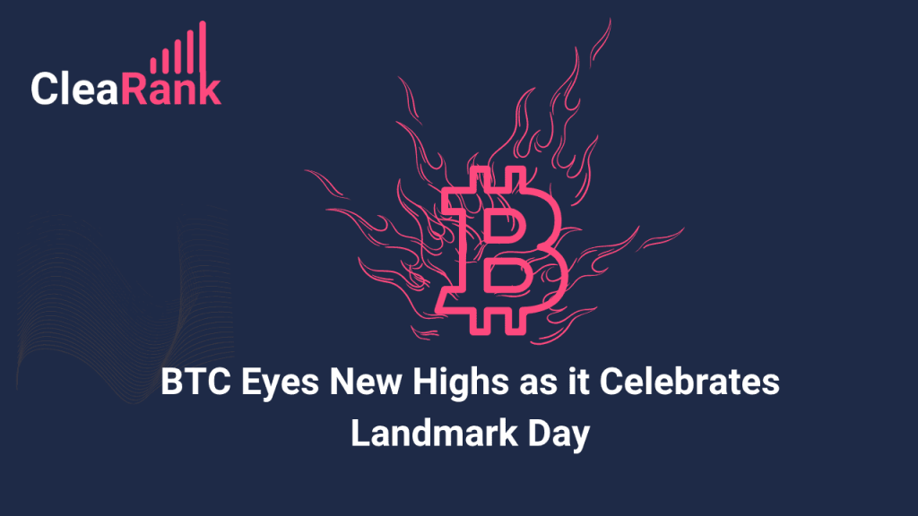 BTC Eyes New Highs as it Celebrates Landmark Day